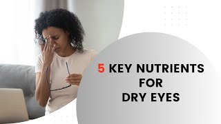 5 Key Nutrients for Dry Eyes [upl. by Carter124]