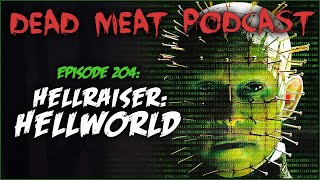 Hellraiser Hellworld Dead Meat Podcast Ep 204 [upl. by Pournaras]