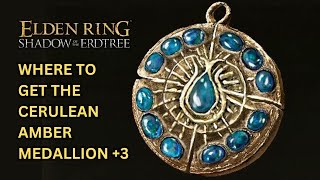 ELDEN RING DLC Where to Get the Cerulean Amber Medallion 3 [upl. by Willie]