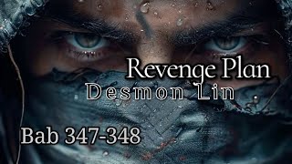 Bab 347348  Revenge Plan  Desmon Lin [upl. by Nolrac]