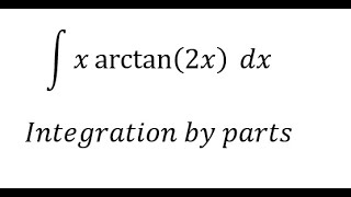 Calculus Help Integral ∫ x arctan⁡2x dx  Integration by parts  Techniques  SOLVED [upl. by Ela]