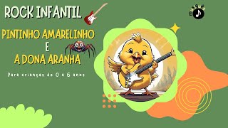 PINTINHO AMARELINHO e DONA ARANHA  Rock Infantil [upl. by Lorre]