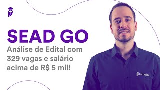 Concurso SEAD GO Análise de Edital com 329 vagas e salário acima de R 5 mil [upl. by Gilles]