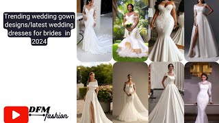 Trending wedding gown designslatest wedding dresses for brides in 2024 [upl. by Eyla]