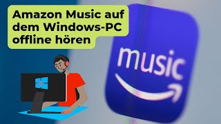 Amazon Music offline auf dem WindowsPC hören [upl. by Hagar85]