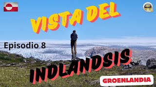 VISTA DEL INDLANDSIS  GROENLANDIA Episodio 8 🇬🇱 [upl. by Tarra]