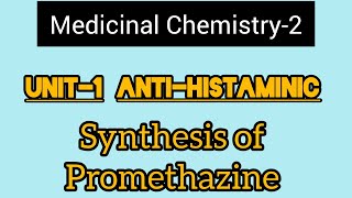 Unit1 Medicinal Chemistry2H1 Antagonist Synthesis Of Promethazine Hydrochloride [upl. by Areik397]