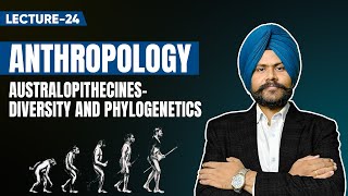 Anthropology optional UPSC mains Lecture 24  Diversity and phylogenetics of Australopithecus [upl. by Stronski]