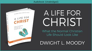 A Life for Christ  Dwight L Moody  Free Christian Audiobook [upl. by Kenyon970]