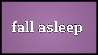 Fall asleep Meaning [upl. by Maribeth10]