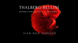 ThalbergBelliniGrand Capriche sur quotLa Sonnambulaquot Ivan Ruiz Serrano [upl. by Nahshun]