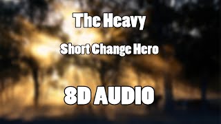 The Heavy  Short Change Hero 8D Audio🎧 [upl. by Sebastien261]