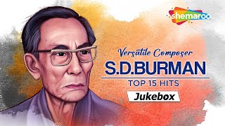 SD Burman The Versatile Composer  Golden Collection Top 15 Nonstop Hits Songs Sadabahar HD Song [upl. by Jacquenetta260]