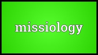 Missiology Meaning [upl. by Sivraj]