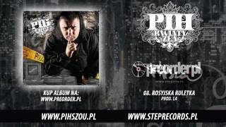 08 Pih  Rosyjska ruletka prod LA [upl. by Yrocej313]