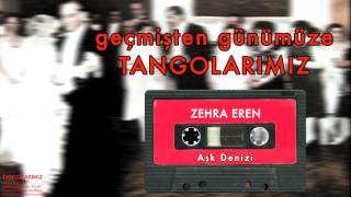 Zehra Eren  Aşk Denizi  Geçmişten Günümüze Tangolarımız © 2000 Kalan Müzik [upl. by Leoine]