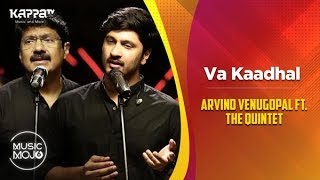 Va Kaadhal  Arvind Venugopal feat The Quintet  Music Mojo Season 6  Kappa TV [upl. by Spring]