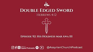 Episode 92 His Holiness Mar Awa III [upl. by Cirri]