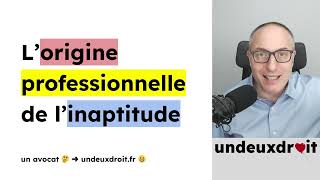 🤔 L’origine professionnelle de l’inaptitude 😀 [upl. by Ettevram]