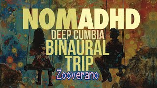 NomADHD Deep Binaural Cumbia Trip [upl. by Madelina472]