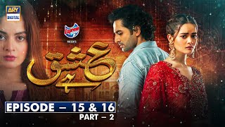 Ishq Hai Episode 15 amp 16 Part 1  ARY Digital Drama [upl. by Shanks]