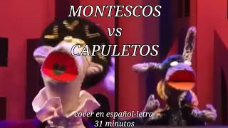 31 MinutosMontescos Vs CapuletosRomeo Y JulietaCover En Español [upl. by Tsugua712]