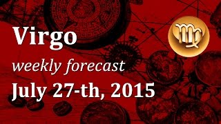 Virgo July 27th 2015 weekly Tarot forecast [upl. by Tess]