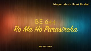 BE 644 Ro Ma Ho Parasiroha  Iringan Musik Untuk Ibadah [upl. by Ihtak619]