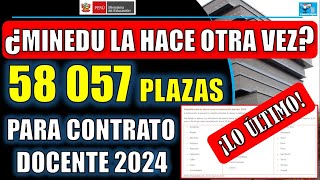 ¿MINEDU LA HACE OTRA VEZ 58 057 PLAZAS PARA CONTRATO DOCENTE 2024 [upl. by Annahsat]