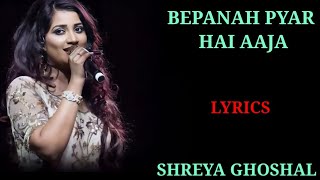 LYRICS  BEPANAH PYAR HAI AAJA  SHREYA GHOSHAL  NILESH YouTube · Lyrical King [upl. by Ynoep]