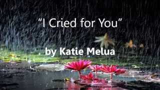 Katie Melua  I Cried for You  Lyrics [upl. by Danni]