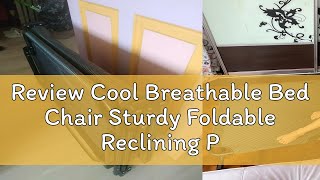 Review Cool Breathable Bed Chair Sturdy Foldable Reclining Portable Folding Chair Bed Lounge [upl. by Harriet]