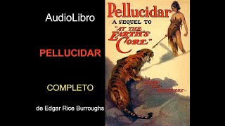 Audiolibro Pellucidar de Edgar Rice Burroughs [upl. by Eldrid]