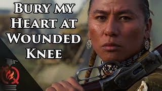 Bury my Heart at Wounded Knee  Based on a True Story [upl. by Riorsson]