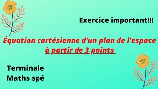 Déterminer une équation cartésienne dun plan à partir de 3 points [upl. by Lleral]