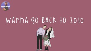 Playlist i wanna go back to 2010 📸 2010s throwback songs  nostalgic songs [upl. by Oidiple]