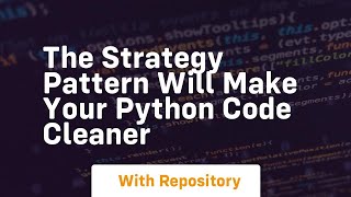 The strategy pattern will make your python code cleaner [upl. by Abisha]