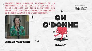 On sdonne  En périnatalité et pour lhumanisation de laccouchement avec Amélie Tétreault [upl. by Rosati]