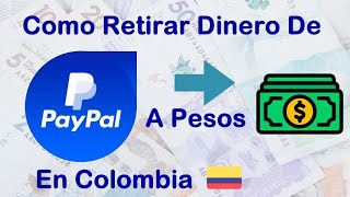 💲Donde y Como Retirar PayPal en COLOMBIA Con o Sin Tarjeta de Crédito Ni Cuenta Bancaria A Efectivo [upl. by Terces848]