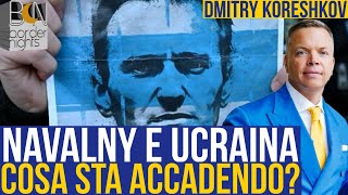 NAVALNY E UCRAINA COSA STA ACCADENDO  DMITRY KORESHKOV [upl. by Rockie]