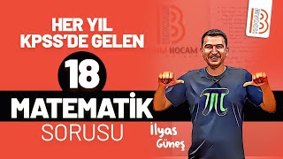 Her Yıl KPSSde Gelen 18 Matematik Sorusu  İlyas Güneş [upl. by Slin735]