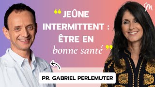 Jeûne intermittent  être en bonne santé avec le Pr Gabriel Perlemuter 529 [upl. by Purdum210]