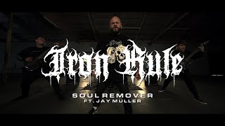 Iron Rule  Soul Remover Feat Jay Muller Of Reminitions Official Music Video [upl. by Wall]