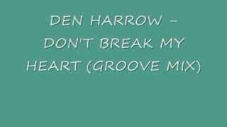 Den Harrow  Dont Break My Heart Groove Mix [upl. by Rodoeht]