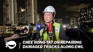 Repairing damaged tracks along EWL must be done carefully amp requires time Chee Hong Tat [upl. by Ecirum189]