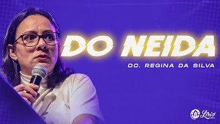 DO NEIDA  Dc Regina da Silva SERMÃO [upl. by Yerfoeg]