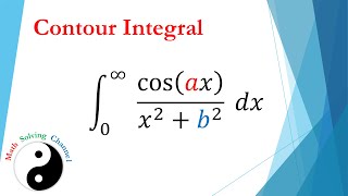 Contour Integral General Case cosaxx2b2 from 0 to infinity [upl. by Wehttan]