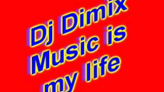 Dj Dimix  Music is my life [upl. by Suoinuj]