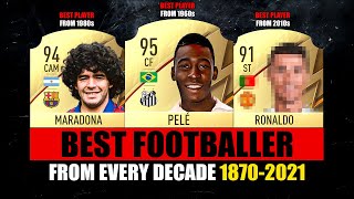 Best FOOTBALLER From Every DECADE 18702021 😱🤯 ft Maradona Pele Ronaldo… etc [upl. by Nirrok]