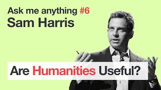 Sam Harris  Are Humanities Useful [upl. by Cob603]